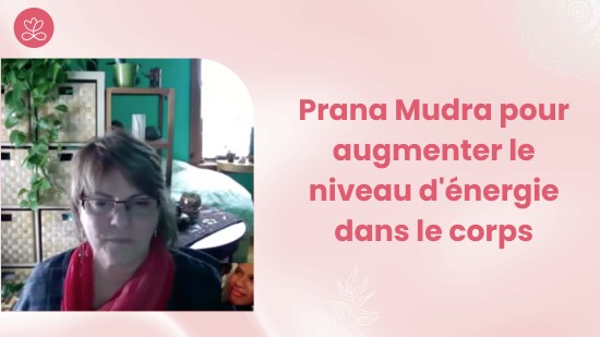 3.5 Prana Mudra pour augmenter le niveau d'énergie dans le corps (4 minutes)